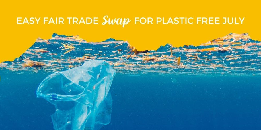 Easy Fair Trade Swap for Plastic Free July